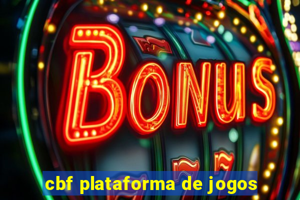 cbf plataforma de jogos